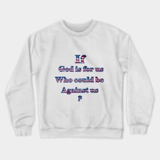 If God is for us, who could be against us? Crewneck Sweatshirt